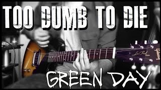 Green Day - Too Dumb To Die cover (Billie Joe Armstrong Gibson Les Paul Jr.)