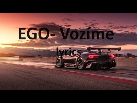 EGO ft. GÝZA & BEN CRISTOVAO - Vozíme (prod. Deryck) TEXT lyrics