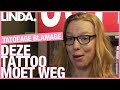 "Ik tatoeëerde mijn vriend & na 10 dagen was het uit..." || Tatoeage Blamage || LINDA.