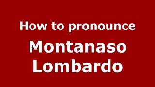 How to pronounce Montanaso Lombardo