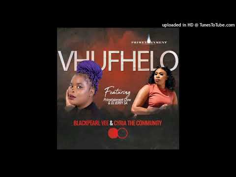 vhufhelo-BlackPearlVee & Cyria the community F. t primetainmentcrew & Dj Jerry SA.