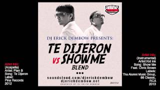 Te Dijeron Vs Show Me (Blend)   Dj Erick Dembow (2014)