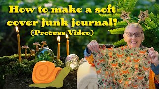 PROCESS VIDEO: Let's Make a Soft Junk Journal Cover!