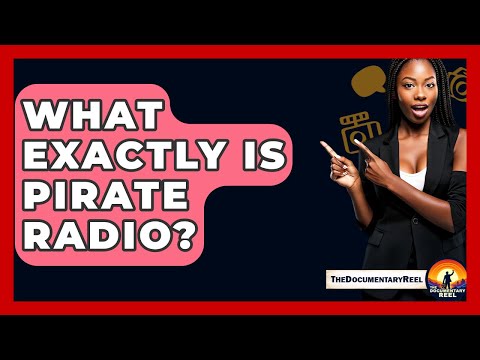 What Exactly Is Pirate Radio? - The Documentary Reel