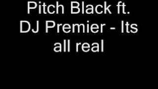 4) Pitch Black ft. DJ Premier - Its all real 