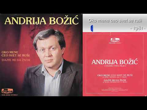 Andrija Bozic - Oko mene ceo svet se rusi - (Audio 1981)