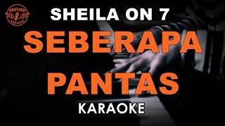 Download lagu SHEILA ON 7 - SEBERAPA PANTAS (KARAOKE VERSION) mp3