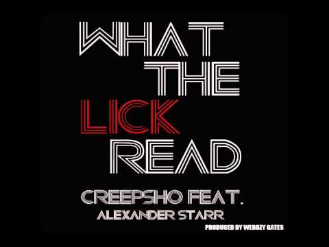 Creepsho feat. Alexander Starr "What The Lick Read" Produced By Webbzy Gates