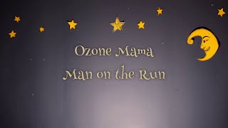 Ozone Mama - Man On The Run (Lyric Video)