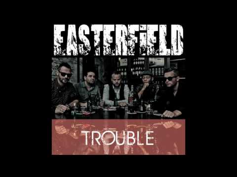 EASTERFIELD - Trouble