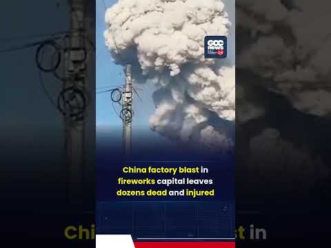 China Fireworks Factory Blast Kills 21 Injures 61 In Massive Explosion