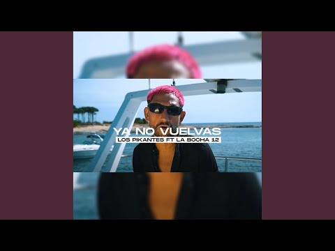 Ya No Vuelvas (feat. La Bocha 12)