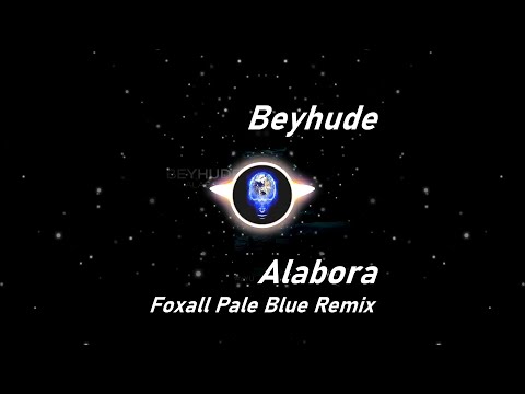 Beyhude | Alabora (Foxall Pale Blue Remix) (Lyrics)