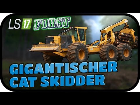 GIGANTISCHER CAT SKIDDER - LS17 FORST KYFFHÄUSER MODDED #011 ★ Lest Play Farming Simulator Deutsch