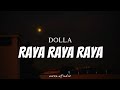 DOLLA - Raya Raya Raya ( Lyrics )