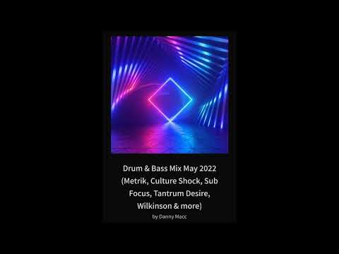 Drum & Bass Mix May 2022 (Metrik, Culture Shock, Sub Focus, Tantrum Desire, Wilkinson & more)