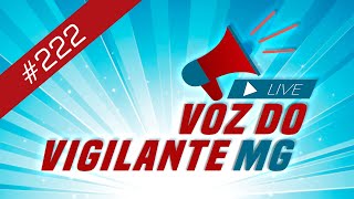 Voz do Vigilante MG  #222  -  15/04/2025