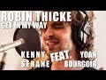 ROBIN THICKE - Get in my Way - Kenny Serane Feat. Yoan Bourgoin