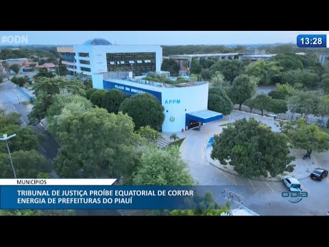 Tribunal de Justiça proíbe Equatorial de cortar energia de Prefeituras do Piauí 06 05 2021