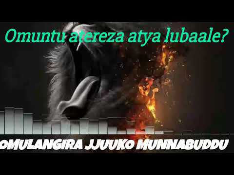 Omuntu atereza atya lubaale? - Omulangira Jjuuko Munnabuddu