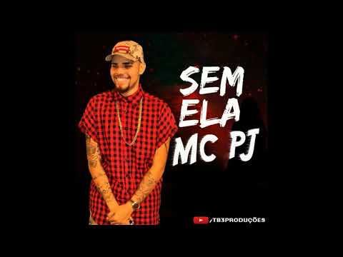 MC Pj - Sem Ela ( TB3 PRODUÇÕES )