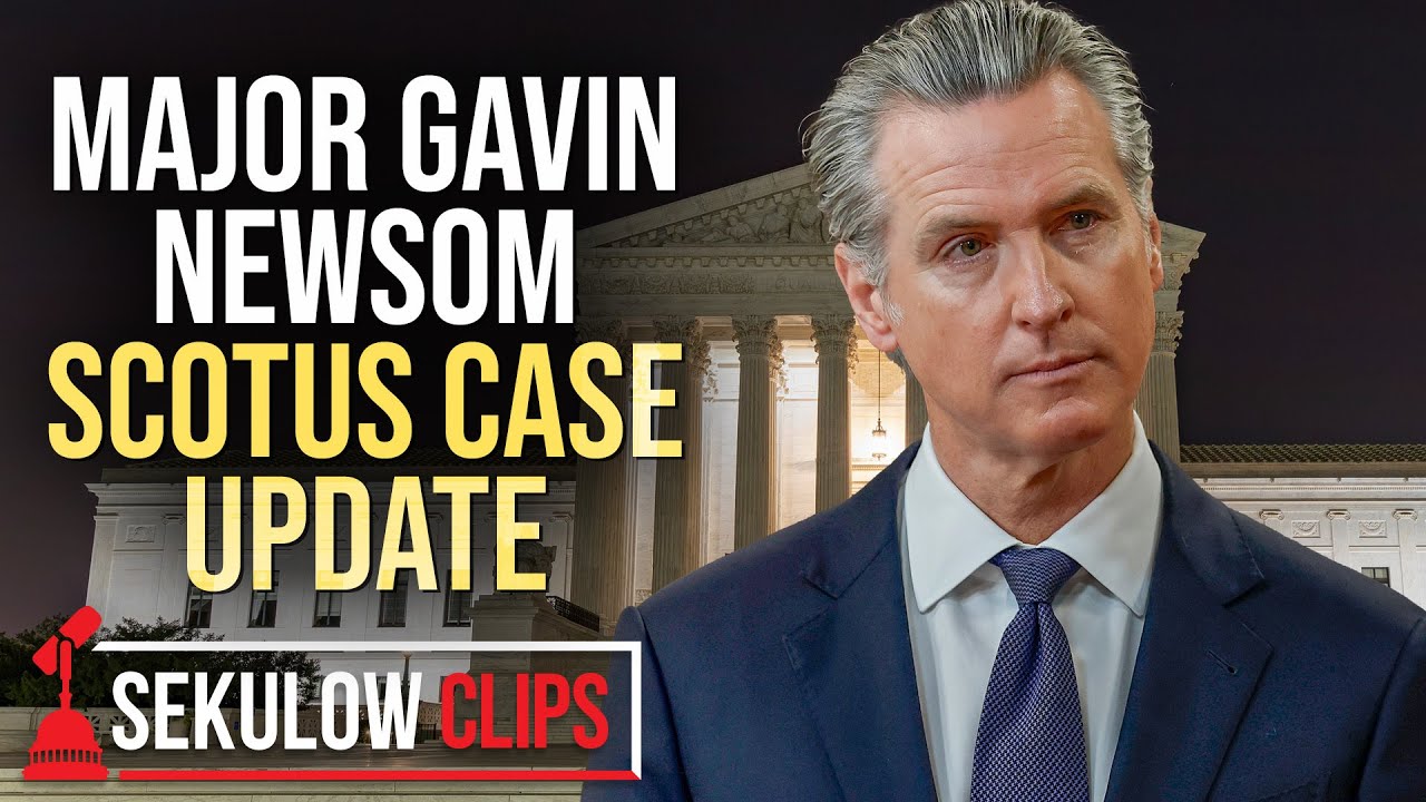 Major Gavin Newsom SCOTUS Case Update