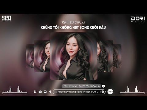 House Lak 2023 - Chúng Tôi Không Hút Bóng Cười Đâu - Nhạc Hot Trend Xu Hướng Tik Tok 2022