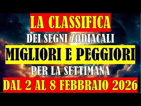 La Classifica dei Segni Zodiacali Migliori e Peggiori per la Settimana dal 2 al 8 Febbraio 2026