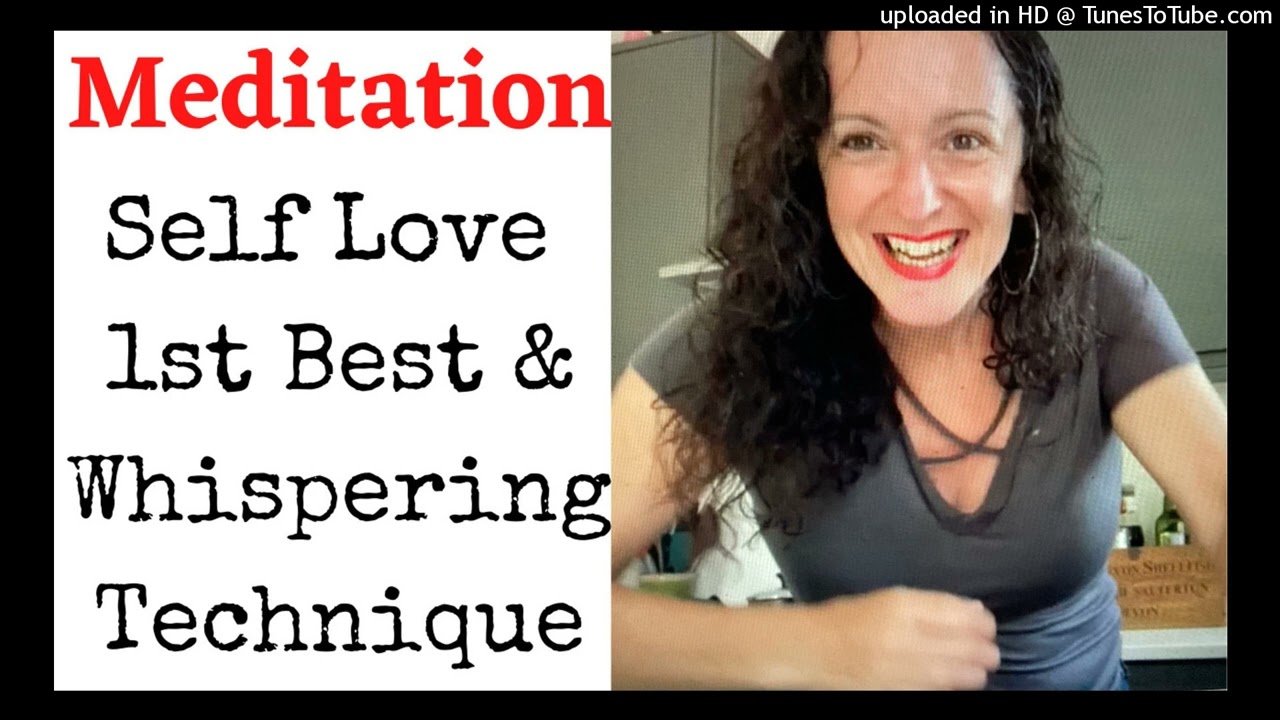 Self Love 1st Best & Whispering Meditation - 20 mins