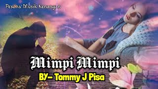 Download lagu Tommy J Pisa | MIMPI MIMPI | Lirik. mp3