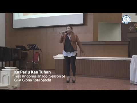 Tesa (Indonesian Idol Season 6) - Ku Perlu Kau Tuhan