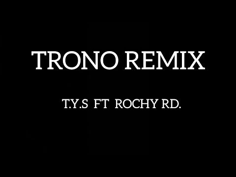 T.Y.S ❌ ROCHY RD-TRONO REMIX [LETRA]