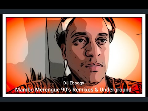 DJ Eboogy Merengue Mambo Remix 90's & Underground