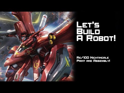 Let's Build a Robot - RE/100 Nightingale Paint and Assembly part 3!