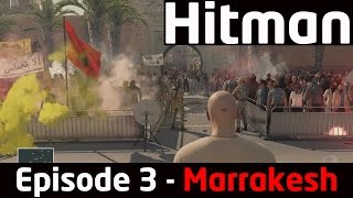 HITMAN Episode 3 - Marrakesh Gameplay Walkthrough