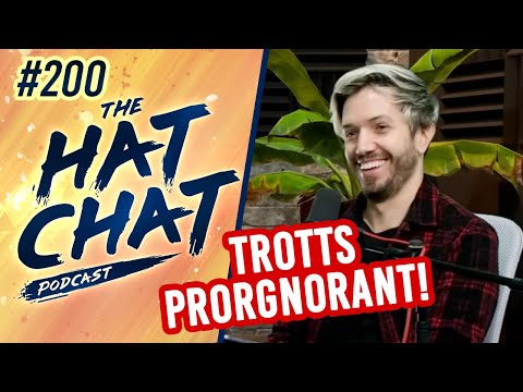 The Hat Chat Podcast #200 - TROTT'S PROGNORANT!