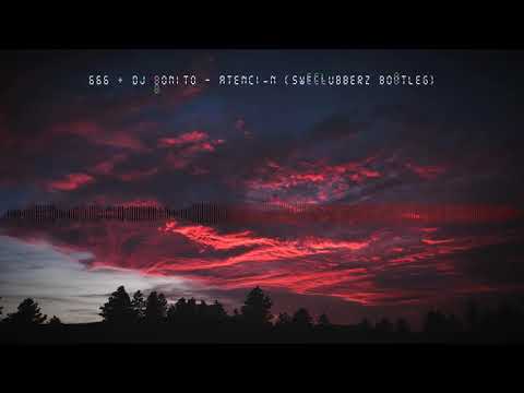 666 + DJ Bonito - Atención (SweClubberz Bootleg)