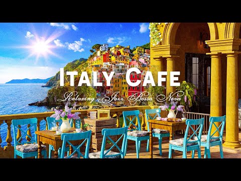 Best Italian Café Music - Positive Jazz Bossa Nova with Italy Seaside Cafe Ambience