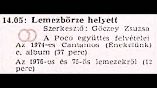 Lemezbörze helyett. Szerkesztő: Göczey Zsuzsa. Poco - Cantamos. 1984.10.20. 3. műsor. 14.05-15.00.