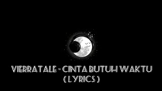 Download lagu Vierratale - Cinta Butuh Waktu ( Lyrics ) mp3