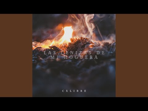 Las Cenizas de Mi Hoguera
