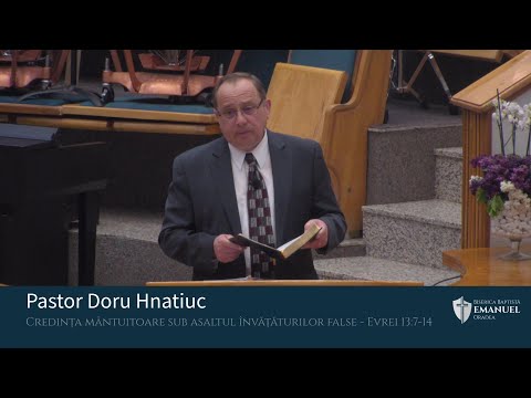 16.05.21 AM | D. Hnatiuc "Credința mântuitoare sub asaltul învățăturilor false" - Evrei 13:7-14