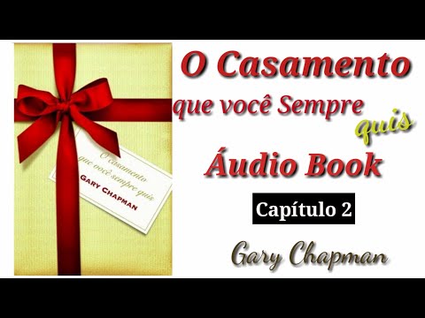 LIVRO - Áudio Book  - O casamento que você sempre quis - Gary Chapman - Cap. 2