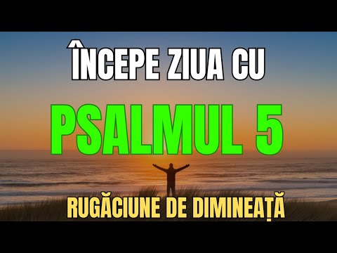 Rugăciunea Dimineții din Psalmul 5 – Putere și Binecuvântare la Început de Zi