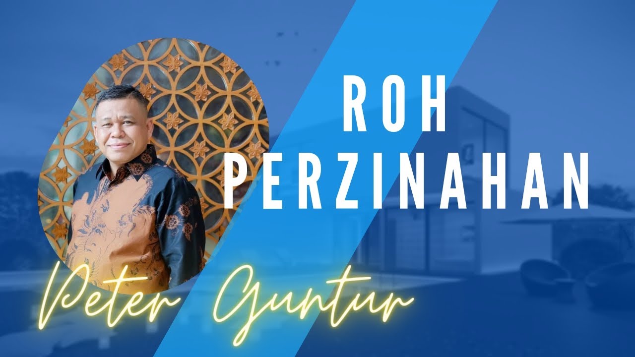ROH PERZINAHAN YANG MENGAHANCURKAN KELUARGA -  PETER GUNTUR