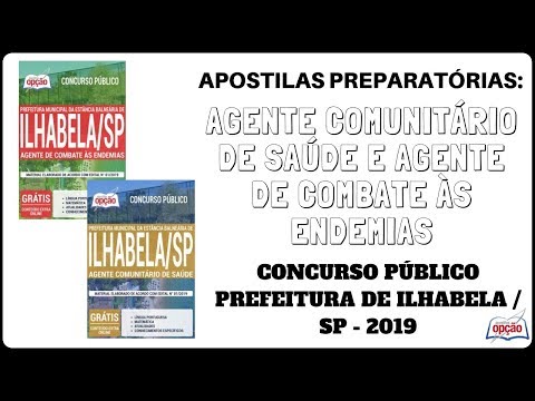 Apostilas Agentes de Saúde e Endemias - Concurso Prefeitura Ilhabela / SP - 2019 (Apostilas Opção)