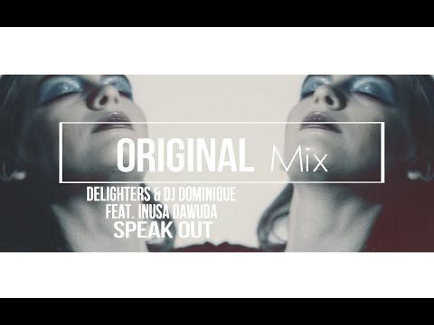 Delighters & DJ Dominique feat. Inusa Dawuda - Speak Out (Original Mix)