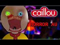 Caillou Horror AU