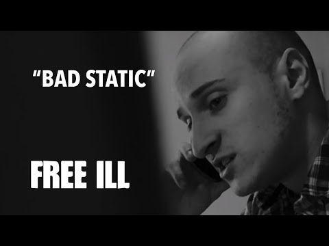 FREE ILL | Bad Static