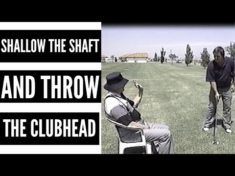 Shallow the Shaft and Throw the Clubhead!